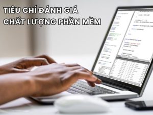 tiêu chí đánh giá chất lượng phần mềm