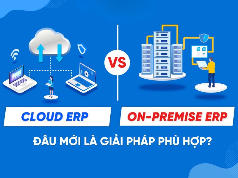On-Premise ERP (ERP triển khai tại chỗ)