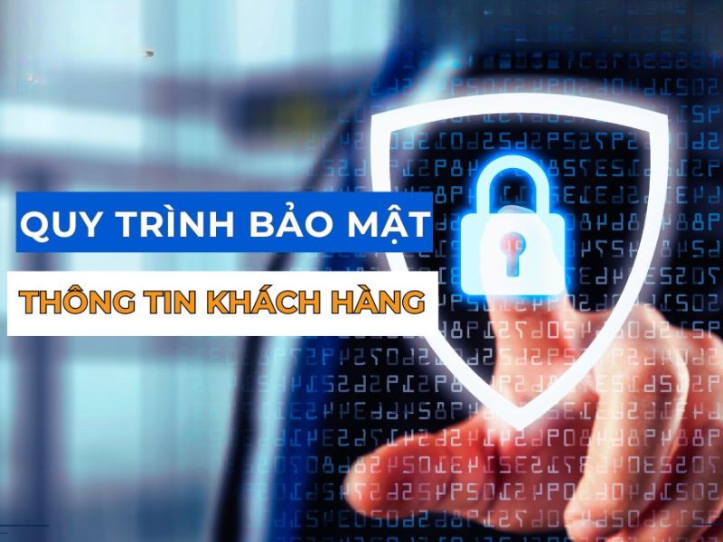 Quy trình về bảo mật và trách nhiệm khi lưu trữ hồ sơ khách hàng 